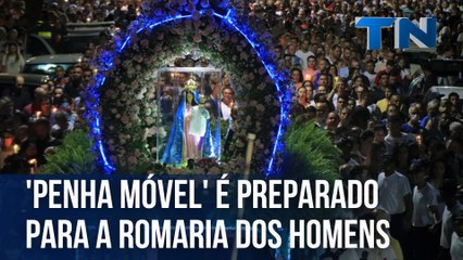 'Penha Móvel' é preparado para a Romaria dos Homens