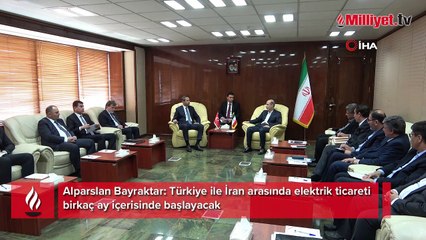 Alparslan Bayraktar: Türkiye ile İran arasında elektrik ticareti birkaç ay içerisinde başlayacak