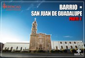 Barrio de San Juan de Guadalupe San Luis Potosí (parte 1) - Herencias de NueveTV