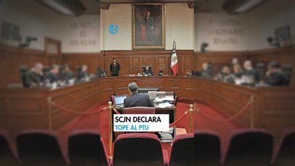 Suprema Corte declara constitucional el tope de tres meses al PTU