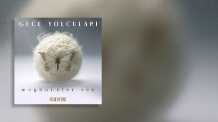 Gece Yolcuları - Meyhaneler Sen... (Akustik / Lyric Video)