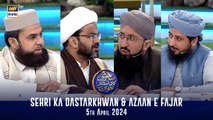 Sehri Ka Dastarkhwan & Azaan e Fajar | Shan-e- Sehr | Waseem Badami | 5 April 2024 | ARY Digital