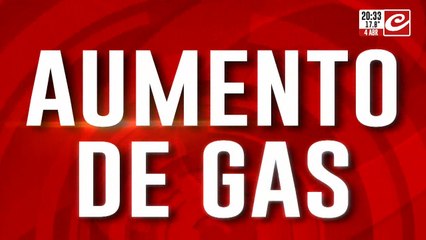 Aumento de gas: ¿Cuánto vas a pagar?