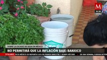 Banxico no permitirá que la inflación baje por la escasez de agua en México