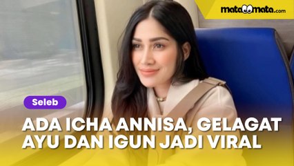 Kedatangan Icha Annisa, Gelagat Ayu Ting Ting dan Igun Jadi Omongan: Pakai Tasbih Digital?