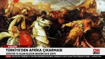 Türkiye ile Afrika arasında nasıl bir ilişki var? Siyasi tarih bize ne söylüyor?