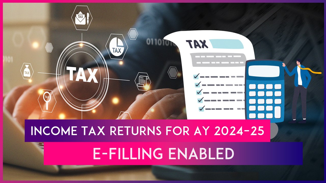 Income Tax Returns For AY 2024–25: E-Filing Ena...