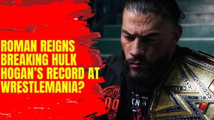 Roman Reigns will break Hulk Hogan's WrestleMania record!