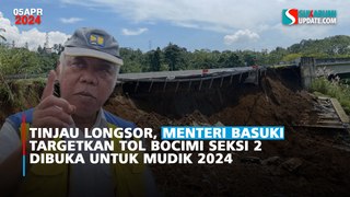 Tinjau Longsor, Menteri Basuki Targetkan Tol Bocimi Seksi 2 Dibuka untuk Mudik 2024
