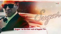 Sugar  : le thriller noir d'Apple TV 