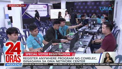 Register Anywhere Program ng Comelec, isinagawa sa GMA Network Center | 24 Oras Weekend