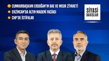 Cumhurbaşkanı Erdoğan’ın BAE ve Mısır Ziyareti | Erzincan'da Altın Madeni Faciası! | CHP’de İstifalar