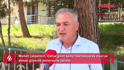 Yer: Ankara! Markete giren kediyi tekmeleyip dışarı attı