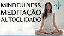 Meditação Guiada Mindfulness : o seu autocuidado matinal em 10 minutos na Atenção Plena no Presente