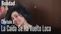 La caída se ha vuelto loca  - Bondad Capitulo 3
