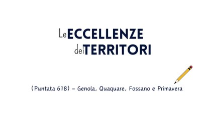 GENOLA, QUAQUARE, FOSSANO, PRIMAVERA e altre storie