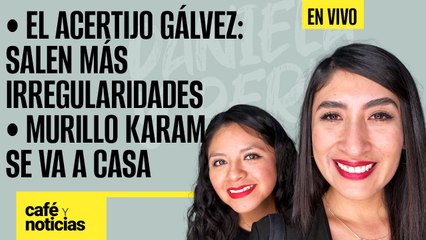 #EnVivo #CaféYNoticias ¬ El acertijo Gálvez: salen más irregularidades ¬ Murillo Karam se va a casa