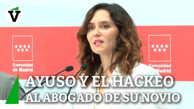 Ayuso habla del hackeo al abogado de su novio