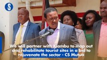 We will partner with Kiambu to map out and rehabilitate tourist sites in a bid to rejuvenate the sector - CS Mutua