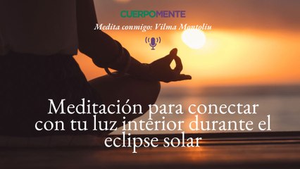 Meditación durante el Eclipse Solar 🌑: Conecta con la Naturaleza y Tu Interior