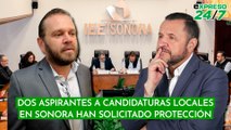 Dos aspirantes a candidaturas locales en Sonora han solicitado protección