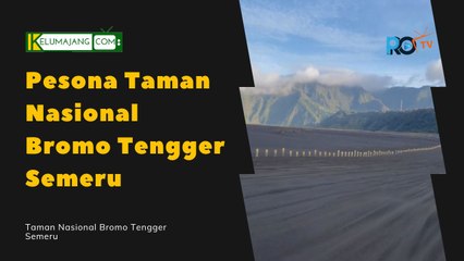 Pesona Taman Nasional Bromo Tengger Semeru