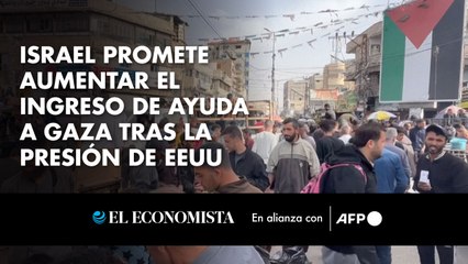 Israel promete aumentar el ingreso de ayuda a Gaza tras la presión de EEUU