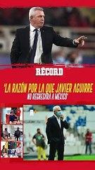 La RAZÓN por la que JAVIER AGUIRRE no REGRESARÁ a MÉXICO