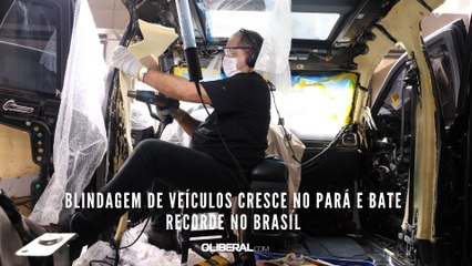 Blindagem de veículos cresce no Pará e bate recorde no Brasil