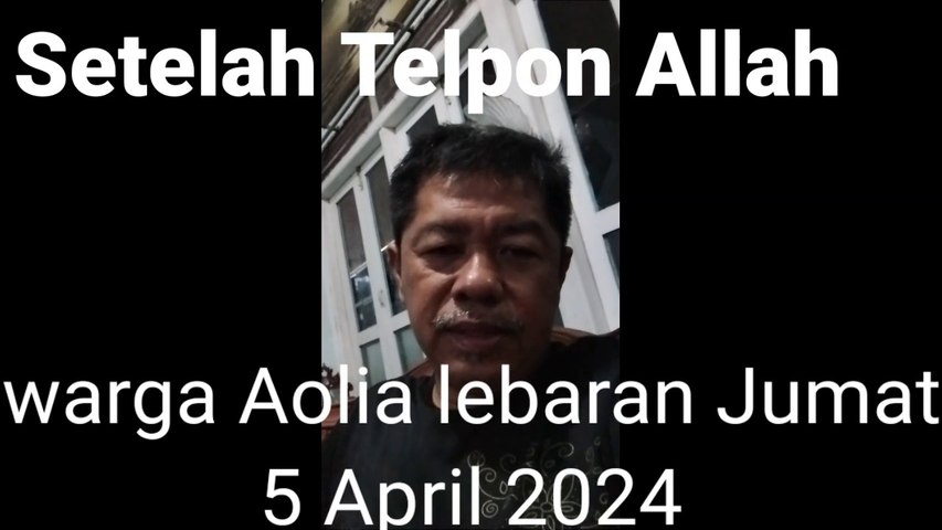 Telpon Allah dan Warga Aolia berlebaran Jumat 5 April