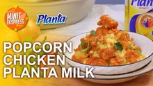 Popcorn Chicken Planta Milk | Minit Ekspres