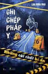 P1 - Ghi Chép Pháp Y : Những Cái Chết Bí Ẩn - c1-3 -- Kho Đọc Sách
