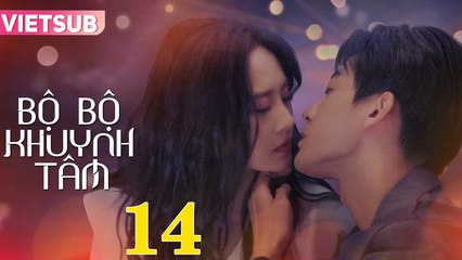 BỘ BỘ KHUYNH TÂM - Tập 14 VIETSUB | Triệu Chí Vỹ & Lư Dương Dương