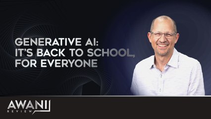 AWANI Review: Generative AI: It’s Back to School, for Everyone