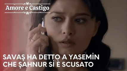 Savaş ha detto a Yasemin che Şahnur si è scusato | Amore e Castigo - Episodio 18