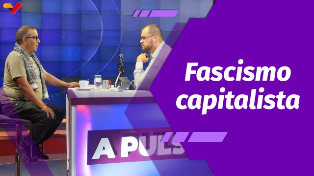 A Pulso | El fascismo como proyecto capitalista de las empresas transnacionales en el mundo