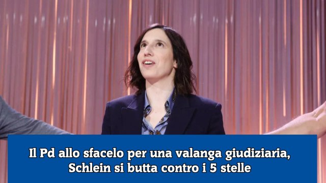 Il Pd allo sfacelo per una valanga giudiziaria, Schlein si butta contro i 5 stelle