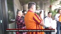 Galatasaray, Süper Kupa maçı için Şanlıurfa'ya gitti