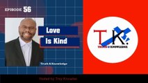 Love Is Kind | Truth & Knowledge | Trey Knowles