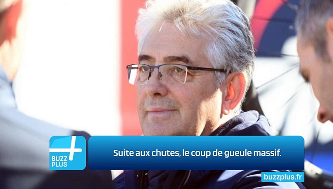 Suite aux chutes, le coup de gueule massif.