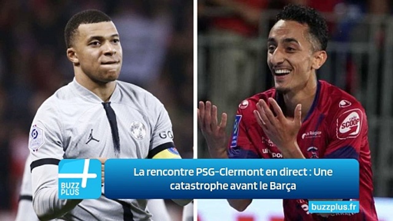 La rencontre PSG-Clermont en direct : Une catastrophe avant le Barça