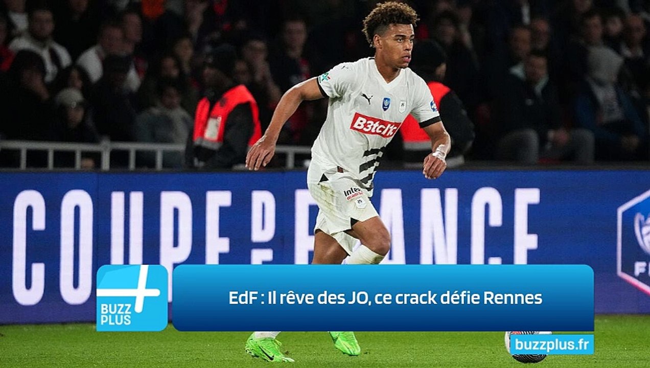 EdF ‍: Il rêve des JO, ce crack défie Rennes