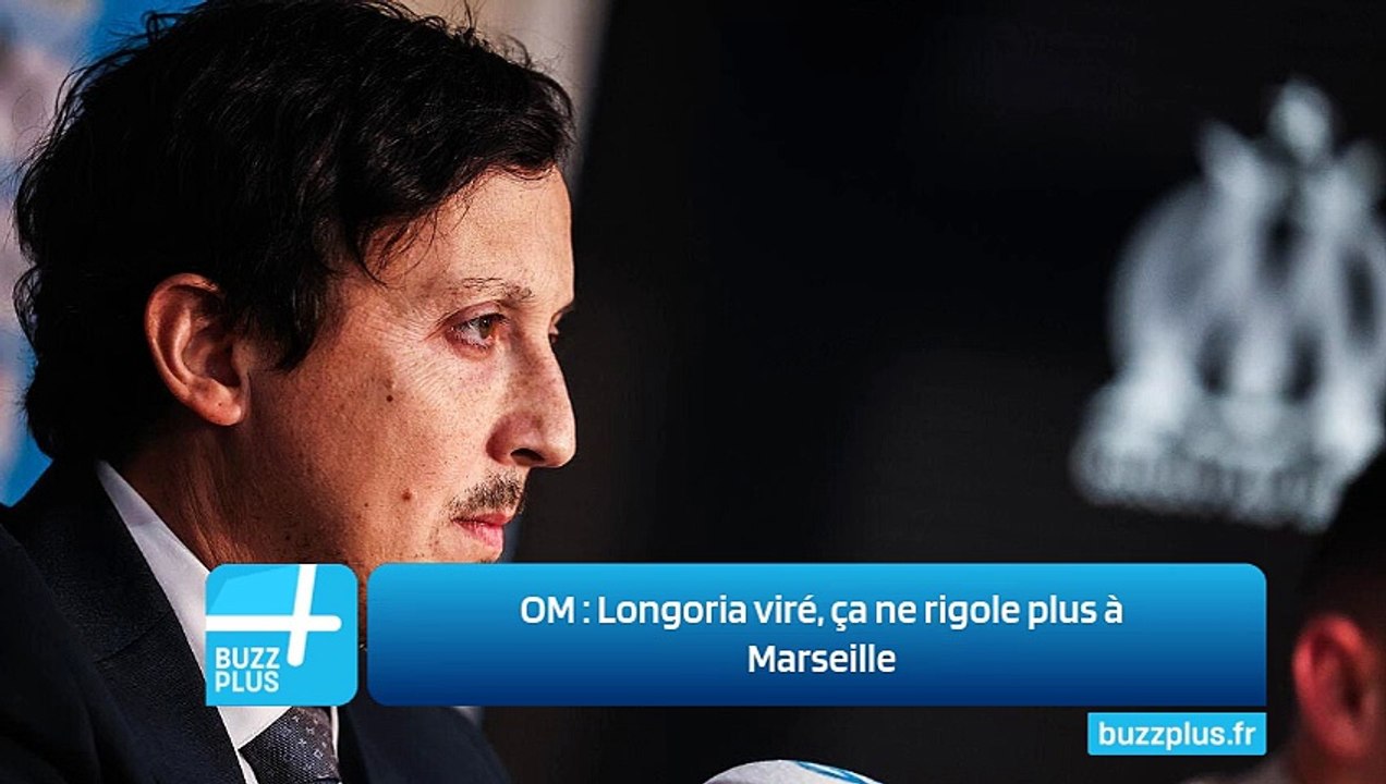 OM ‍: Longoria viré, ça ne rigole plus à Marseille