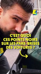 C'est quoi ces points noirs sur les pare-brises des voitures ?