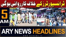 ARY News 5 AM Headlines | 7th April 2024 | Transporters Ke Khilaf Karwai Hogi