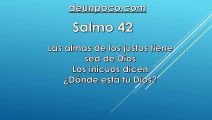 Salmo 42 Las almas de los justos tienen sed de Dios Los inicuos dicen: ¿Dónde está tu Dios?