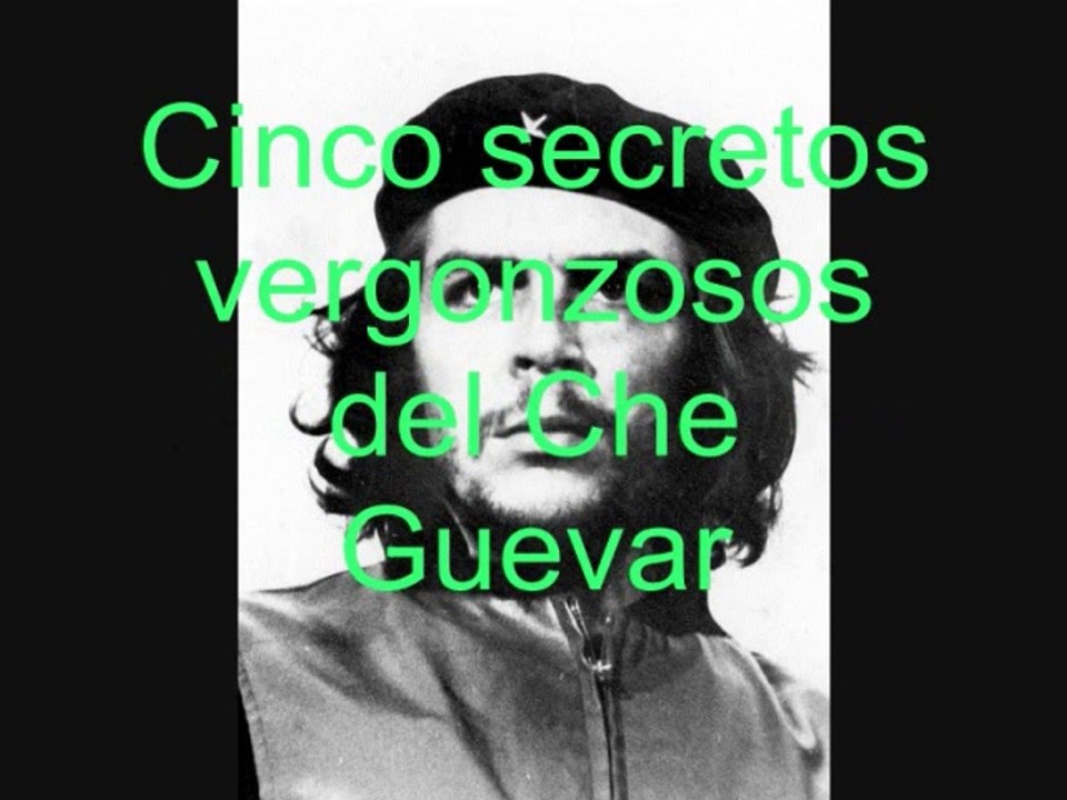 Cinco secretos vergonzosos del Che Guevara