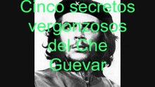 Cinco secretos vergonzosos del Che Guevara