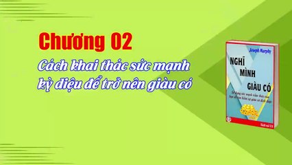 Nghĩ mình giàu có - Joseph Murphy - Chương 02