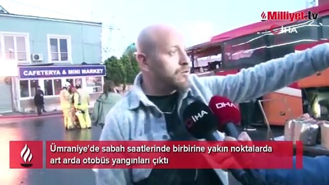 Ümraniye'de peş peşe otobüs yangınları